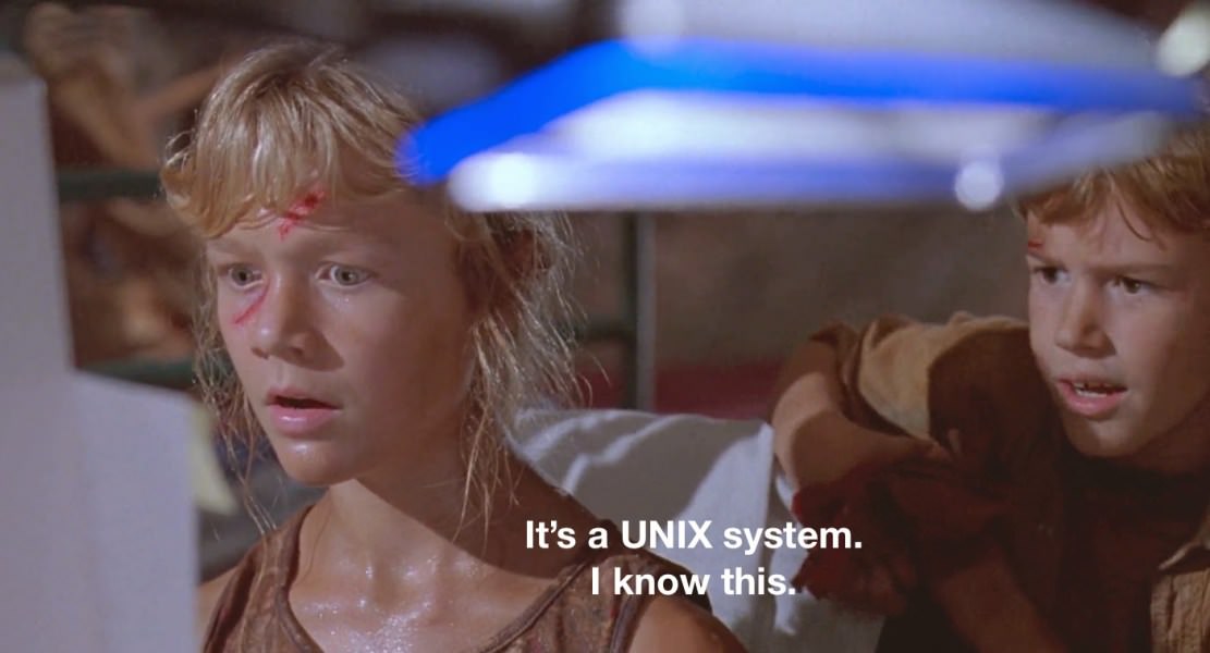 Jurassic Park: “It’s a UNIX system. I know this.”