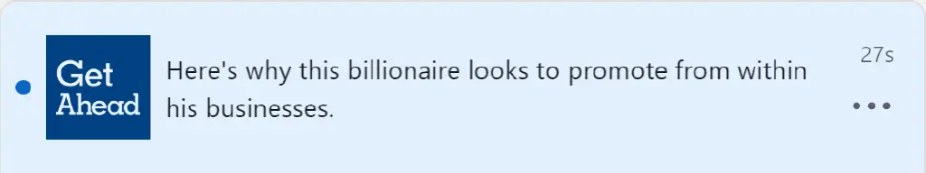 LinkedIn notification detail: “Here’s why this billionaire looks to promote from within his business.”