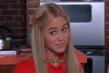 Brady Bunch: A young blond woman looks skeptical; caption reads “Sure, Jan.”