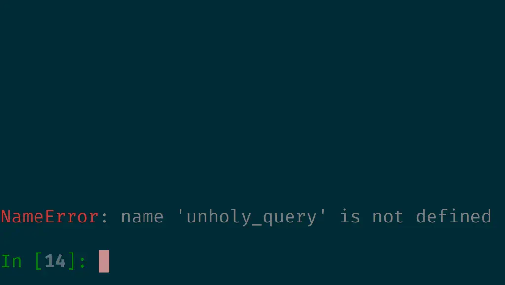 python error message &ldquo;NameError: name &lsquo;unholy_query&rsquo; is not defined&rdquo;