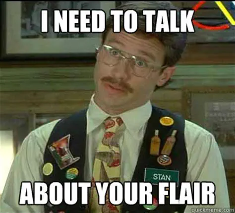 Office Space movie: “I need to talk about your flair”