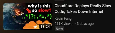 YouTube thumbnail. Video title “Cloudflare Deploys Really Slow Code, Takes Down Internet” thumbnail reads “why is this so slow?” with an arrow pointing to “.(?:.=.*)”