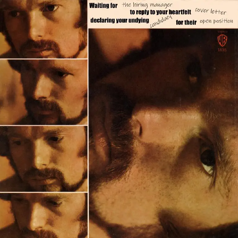 Van Morrison “Moondance” album cover showing many frames of a bearded pensive young man. Text reads as a fill in the blank: “Waiting for the hiring manager to reply to your heartfelt cover letter declaring your undying candidacy for their open position”