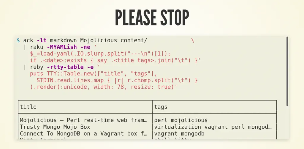 slide showing a mix of command line invocation piped to a raku one-liner piped to a ruby one-liner, with output displayed as a tabled. Slide title: “PLEASE STOP”
