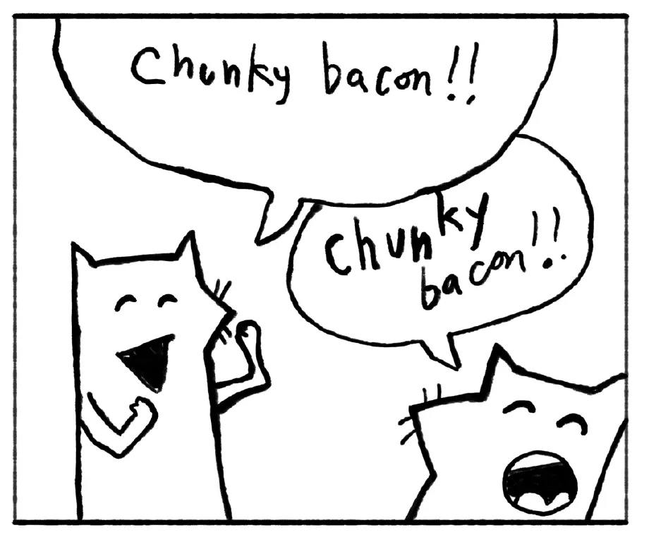 Seriously. Chunky. Bacon.