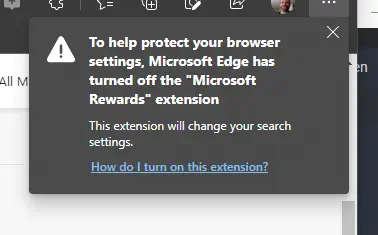 browser notification that MS Edge has disabled the Microsoft Rewards extension to protect my browser settings