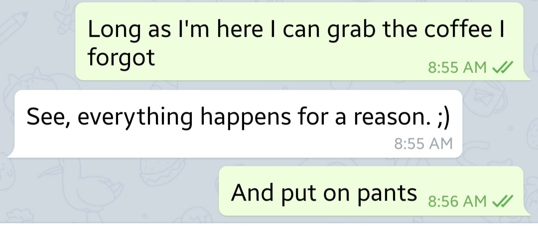 Screenshot of chat from me, remembering coffee and pants