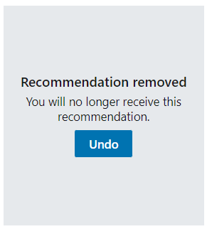 “Recommendation removed; You will no longer receive this recommendation”