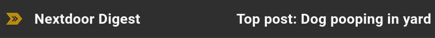 Nextdoor email digest with subject line: “Top post: dog pooping in yard”